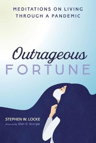 Cover image for Outrageous Fortune: Meditations on Living Through a Pandemic