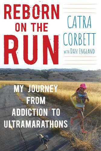 Cover image for Reborn on the Run: My Journey from Addiction to Ultramarathons