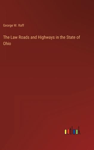 Cover image for The Law Roads and Highways in the State of Ohio