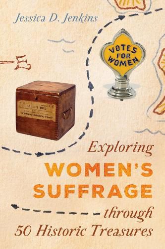 Exploring Women's Suffrage through 50 Historic Treasures