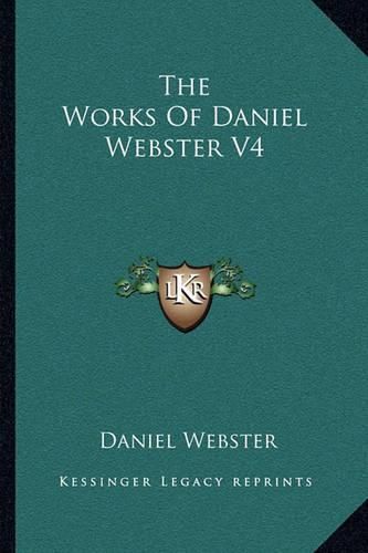 The Works of Daniel Webster V4