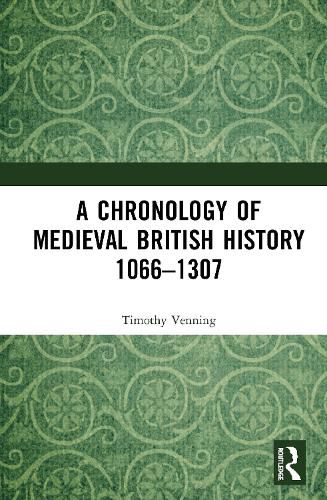 A Chronology of Medieval British History 1066-1307: 1066-1307