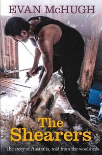 Cover image for The Shearers: The Story of Australia, told from the woolsheds