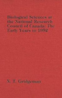 Cover image for Biological Sciences at the National Research Council of Canada: The Early Years to 1952