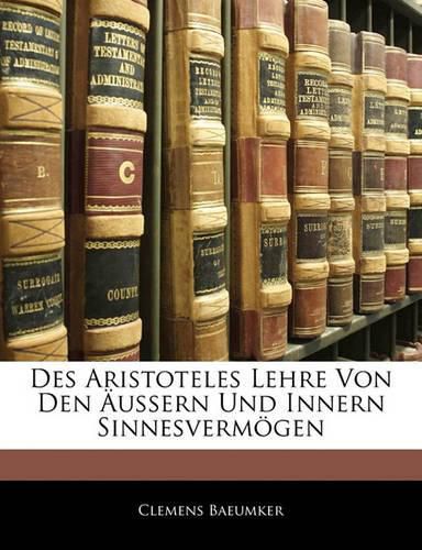 Cover image for Des Aristoteles Lehre Von Den Ussern Und Innern Sinnesverm Gen