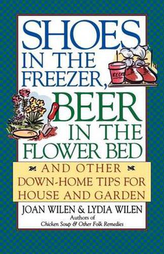 Cover image for Shoes in the Freezer, Beer in the Flower Bed: And Other down-Home Tips for House and Garden