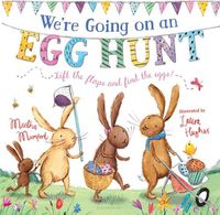 Cover image for We're Going on an Egg Hunt: A Lift-The-Flap Adventure