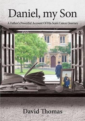 Cover image for Daniel, My Son: A Father's Powerful Account of His Son's Cancer Journey