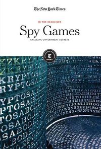 Cover image for Spy Games: Cracking Government Secrets