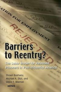 Cover image for Barriers to Reentry?: The Labor Market for Released Prisoners in Post-Industrial America