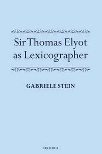 Cover image for Sir Thomas Elyot as Lexicographer