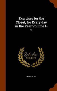 Cover image for Exercises for the Closet, for Every Day in the Year Volume 1-2