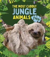 Cover image for The Most Cuddly Jungle Animals Ever