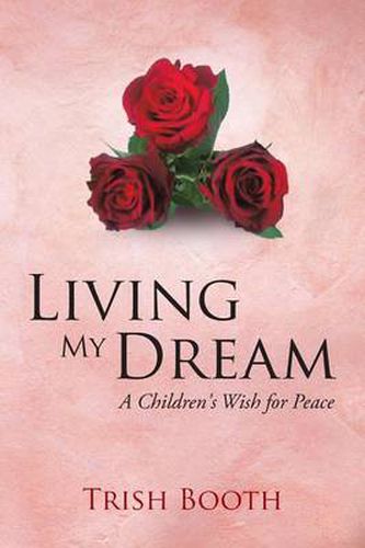 Cover image for Living My Dream: A Children's Wish for Peace