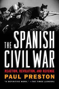 Cover image for The Spanish Civil War: Reaction, Revolution, and Revenge