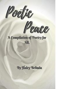 Cover image for Poetic Peace .: A compilation of poetry for all