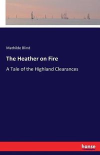 Cover image for The Heather on Fire: A Tale of the Highland Clearances