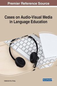 Cover image for Cases on Audio-Visual Media in Language Education