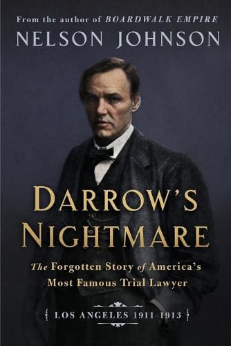 Cover image for Darrow's Nightmare: The Forgotten Story of America's Most Famous Trial Lawyer: (Los Angeles 1911-1913)