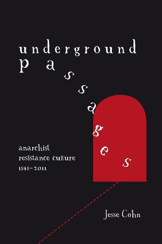 Cover image for Underground Passages: Anarchist Resistance Culture 1848-2011