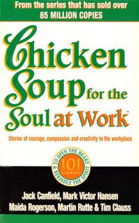 Cover image for Chicken Soup For The Soul At Work