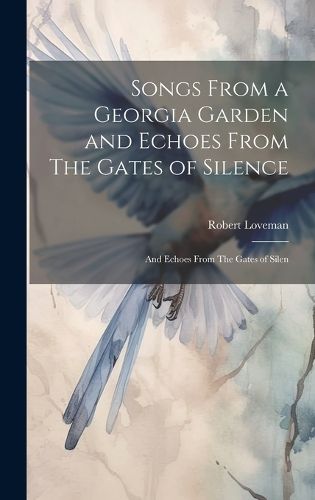 Cover image for Songs From a Georgia Garden and Echoes From The Gates of Silence