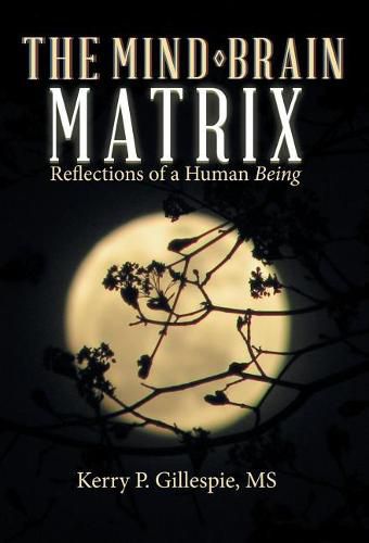 Cover image for The Mind-Brain Matrix: Reflections of a Human Being