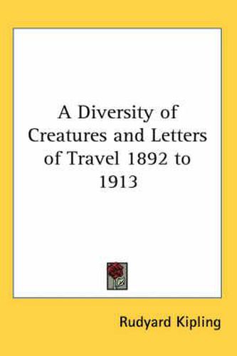 Cover image for A Diversity of Creatures and Letters of Travel 1892 to 1913