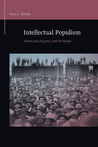 Cover image for Intellectual Populism: Democracy, Inquiry, and the People