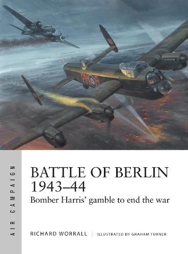 Battle of Berlin 1943-44: Bomber Harris' gamble to end the war