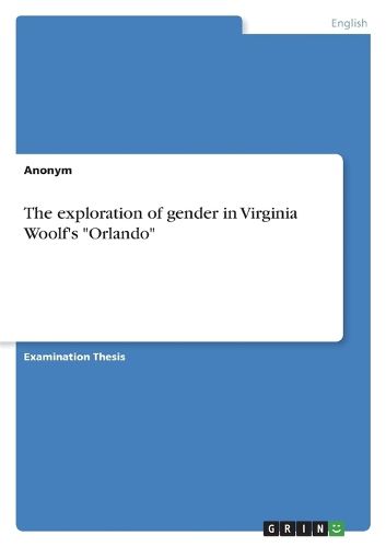 Cover image for The exploration of gender in Virginia Woolf's "Orlando"