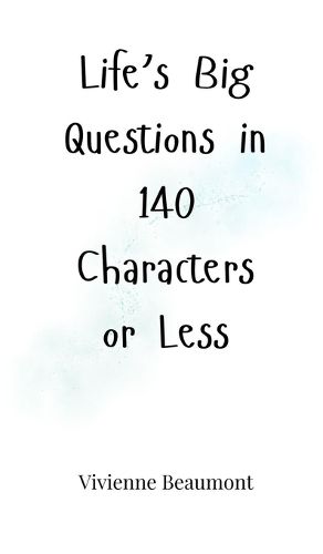 Cover image for Life's Big Questions in 140 Characters or Less