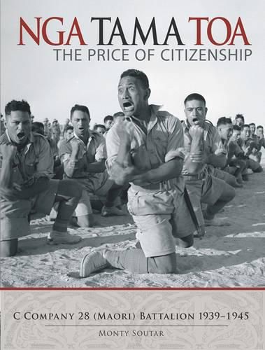 Cover image for Nga Tama Toa: The Price of Citizenship : C Company 28 (Maori) Battalion 1939-1945