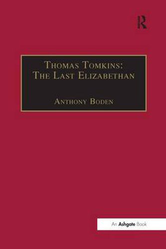 Cover image for Thomas Tomkins: The Last Elizabethan