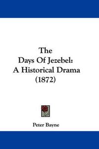 Cover image for The Days of Jezebel: A Historical Drama (1872)