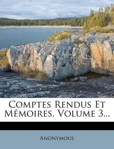 Comptes Rendus Et M Moires, Volume 3...