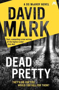 Cover image for Dead Pretty: The 5th DS McAvoy novel from the Richard & Judy bestselling author