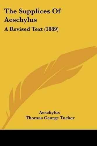 The Supplices of Aeschylus: A Revised Text (1889)