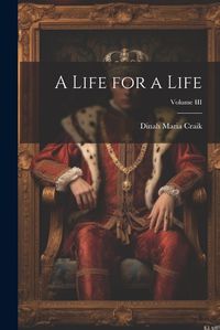 Cover image for A Life for a Life; Volume III