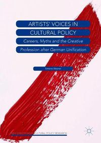 Cover image for Artists' Voices in Cultural Policy: Careers, Myths and the Creative Profession after German Unification
