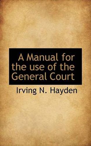 Cover image for A Manual for the Use of the General Court