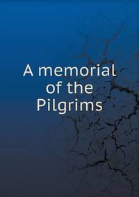 Cover image for A memorial of the Pilgrims