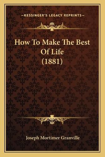 Cover image for How to Make the Best of Life (1881)