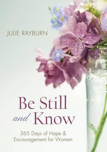 Cover image for Be Still and Know: 365 Days of Hope and Encouragement for Women