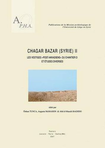 Cover image for Chagar Bazar (Syrie) II: Les Vestiges  Post-akkadiens  du Chantier D et Etudes Diverses