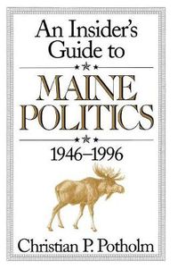 Cover image for An Insider's Guide to Maine Politics