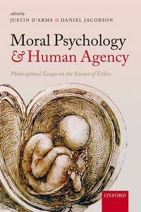 Cover image for Moral Psychology and Human Agency: Philosophical Essays on the Science of Ethics