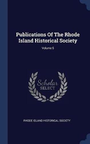 Publications of the Rhode Island Historical Society; Volume 5