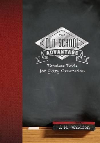 Cover image for The Old School Advantage: Timeless Tools for Every Generation