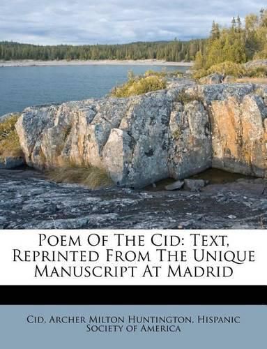 Cover image for Poem of the Cid: Text, Reprinted from the Unique Manuscript at Madrid